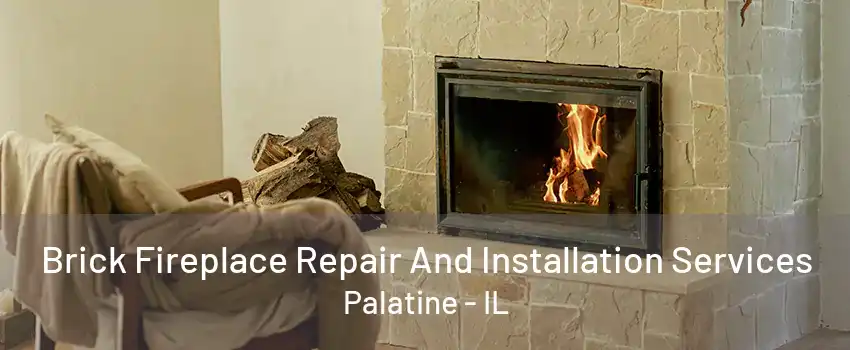 Brick Fireplace Repair And Installation Services Palatine - IL