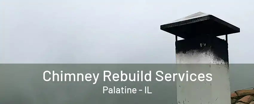 Chimney Rebuild Services Palatine - IL