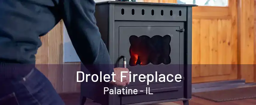 Drolet Fireplace Palatine - IL