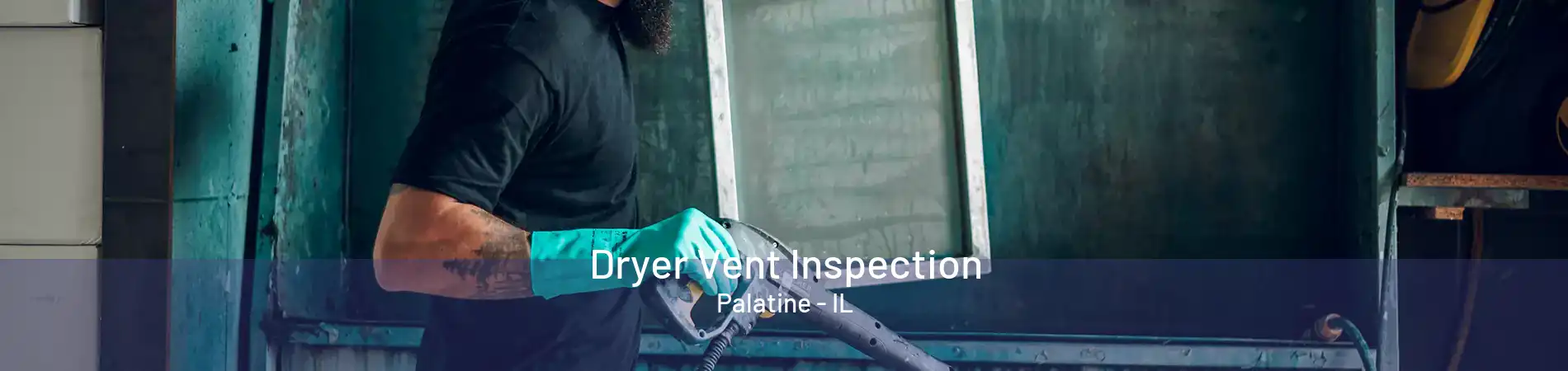 Dryer Vent Inspection Palatine - IL