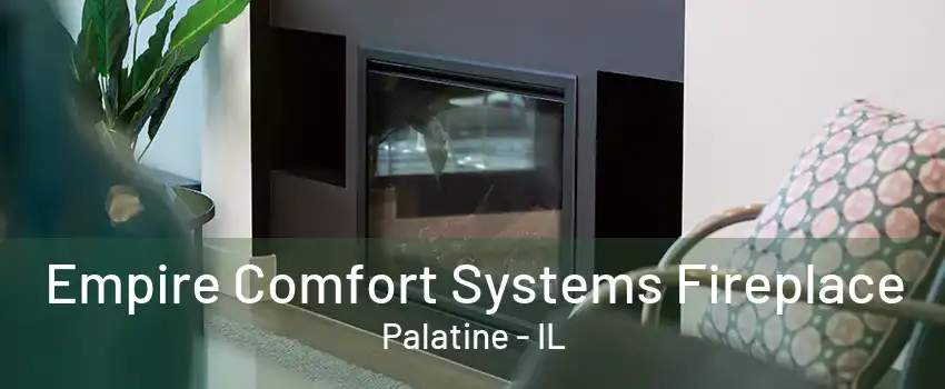 Empire Comfort Systems Fireplace Palatine - IL