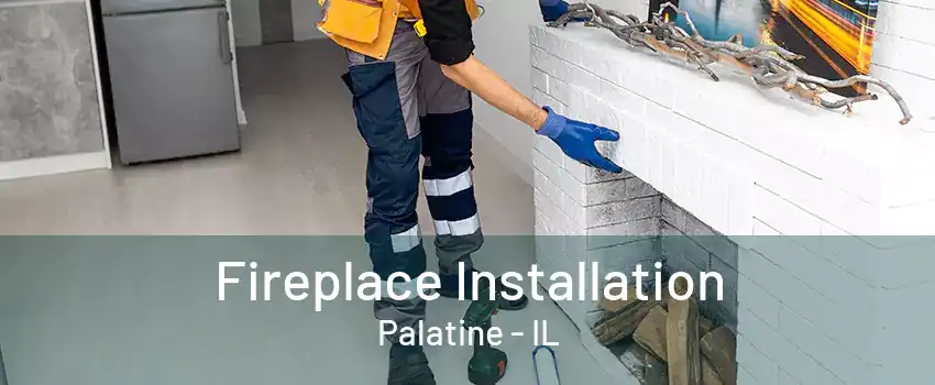 Fireplace Installation Palatine - IL