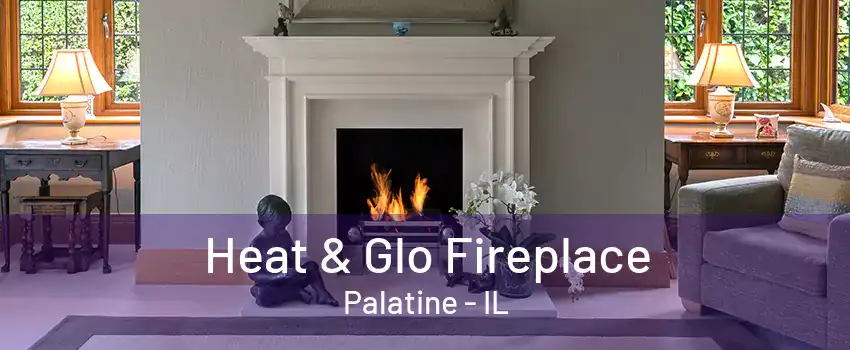 Heat & Glo Fireplace Palatine - IL