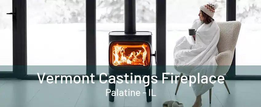 Vermont Castings Fireplace Palatine - IL